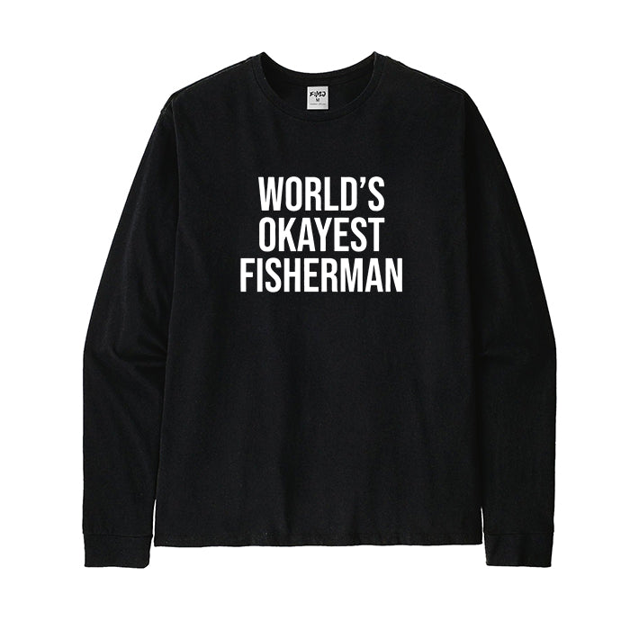 WORLD'S OKAYEST FISHERMAN Long Sleeve T-Shirt