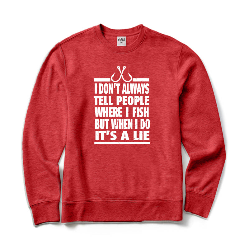 NOT TELL PEOPLE WHERE I FISH Crewneck Sweatshirt