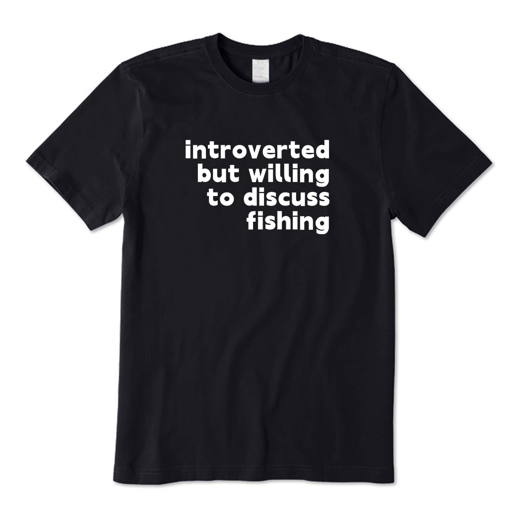 INTROVERTED BUT WILLING TO DISCUSS FISHING T-Shirt