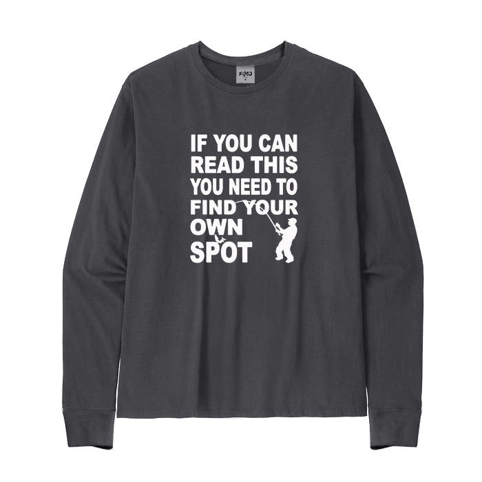 YOU NEED TO FIND YOUR OWN SPOT Long Sleeve T-Shirt