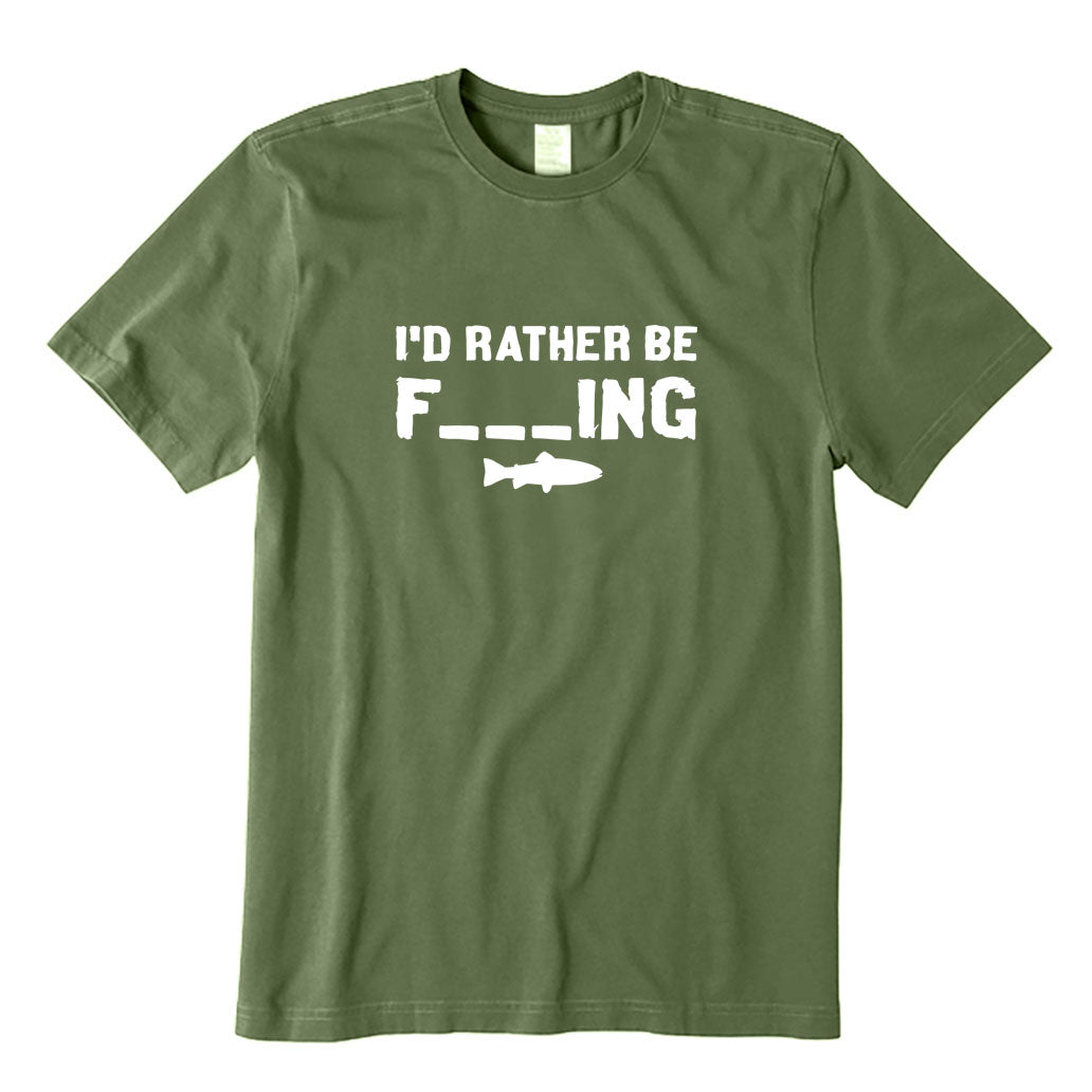 I'd Rather Be F_ING T-Shirt