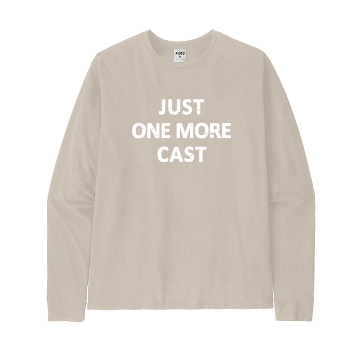 JUST ONE MORE CAST Long Sleeve T-Shirt