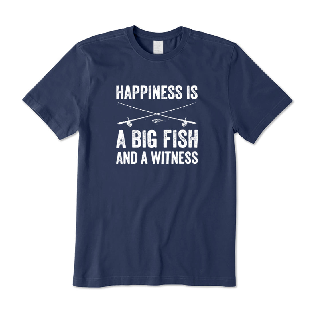 Happiness is a big fish and a witness T-Shirt