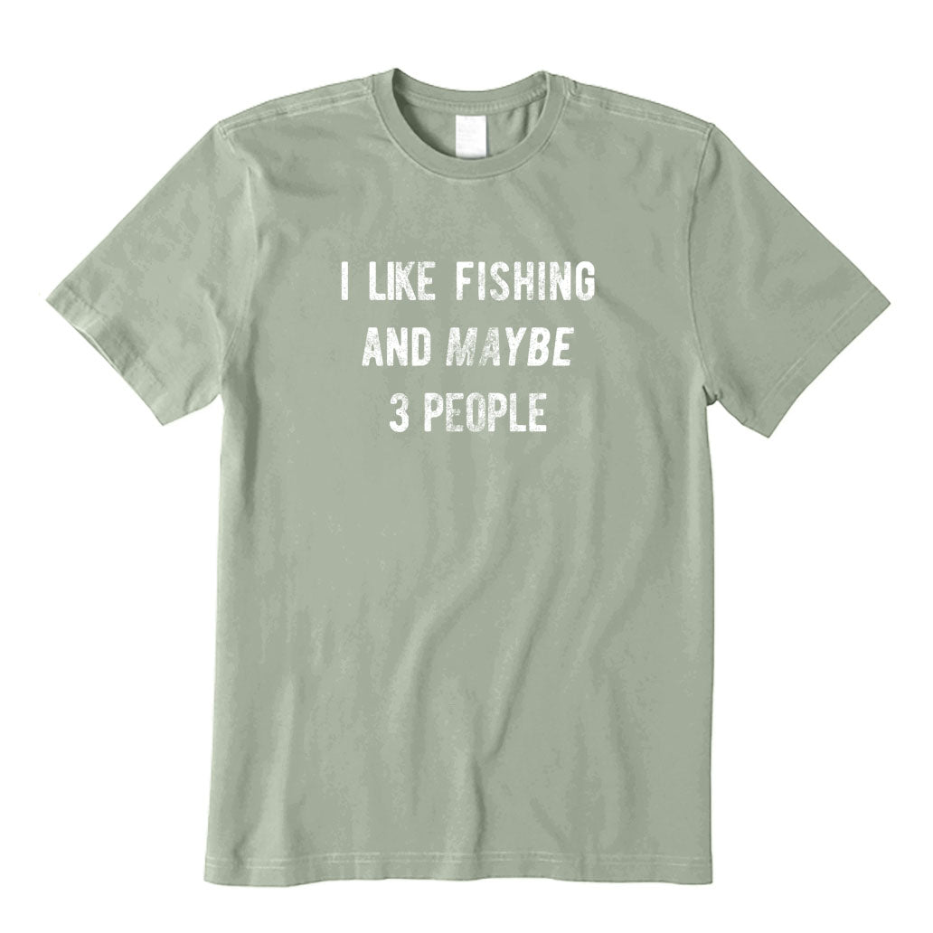 I Like Fishing And Maybe 3 People T-Shirt