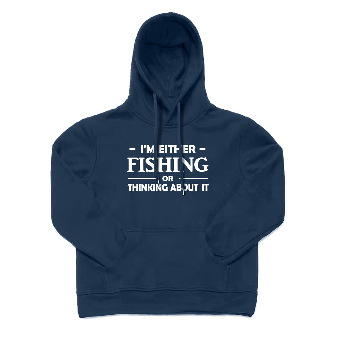 I'm Either Fishing or Thinking about It Hoodie