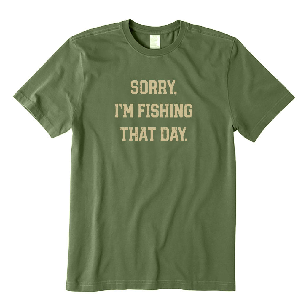 Sorry I'm Fishing That Day T-Shirt