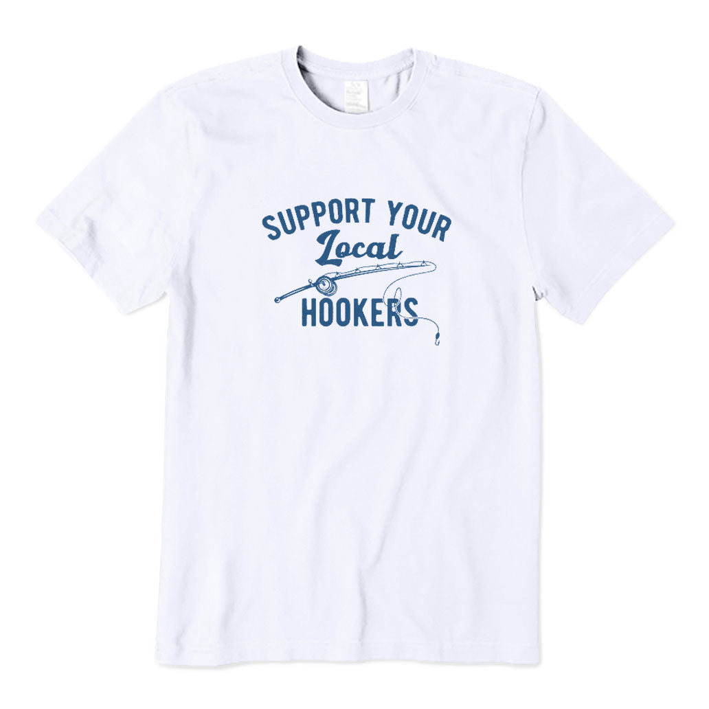 Support Your Local Hookers T-Shirt