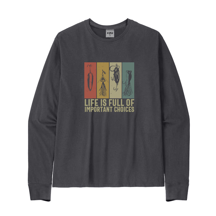 LIFE IS FULL OF IMPORTANT CHOICES Long Sleeve T-Shirt