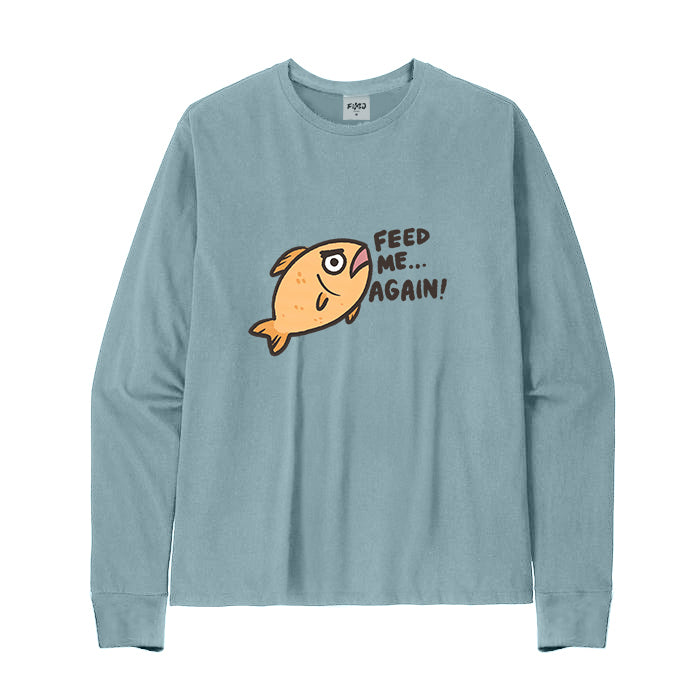 FEED ME AGAIN Long Sleeve T-Shirt