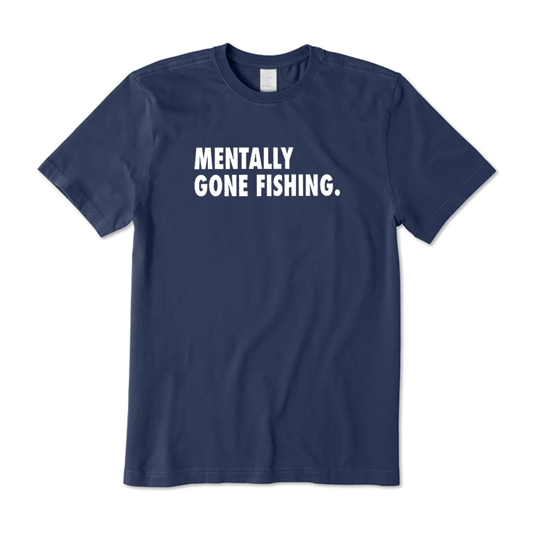 Mentally Gone Fishing T-Shirt