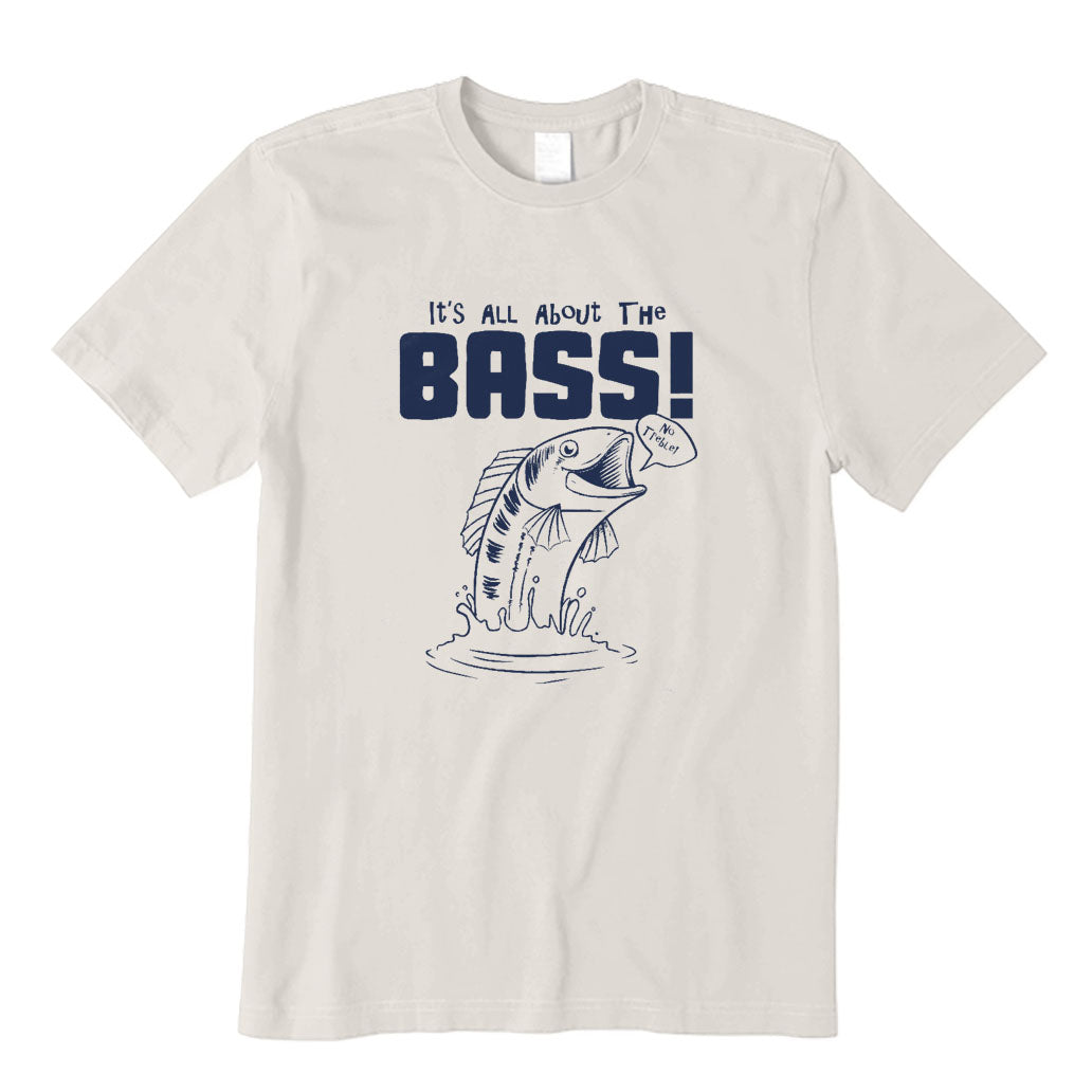 It's All about The Bass! T-Shirt