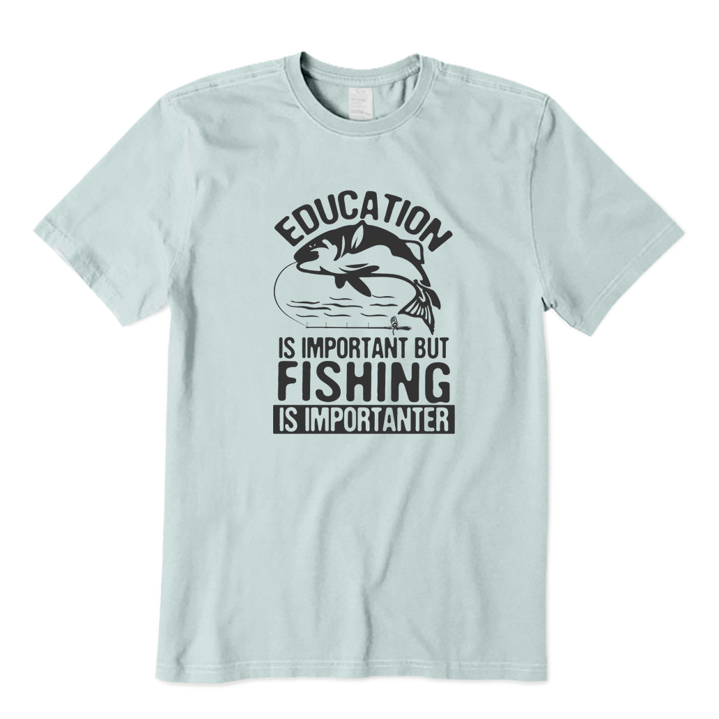 Education Is Important But Fishing Is Importanter T-Shirt