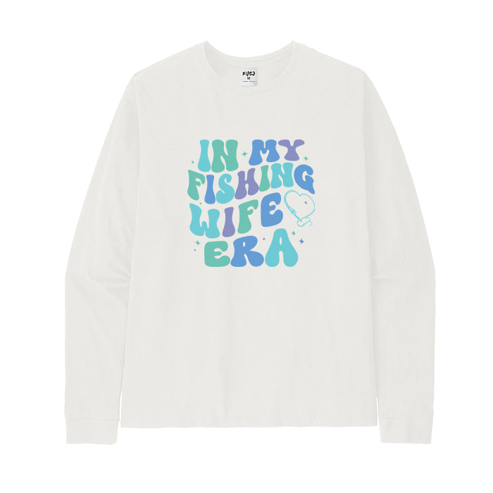 In My Fishing Wife Era Long Sleeve T-Shirt