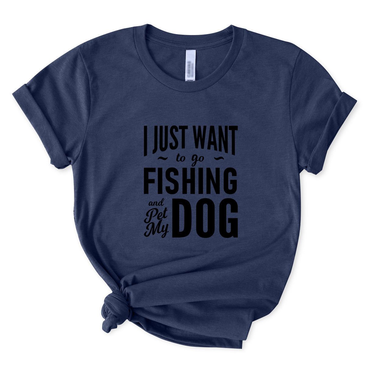 I Just Want to Go Fishing and Pet My Dog T-Shirt for women