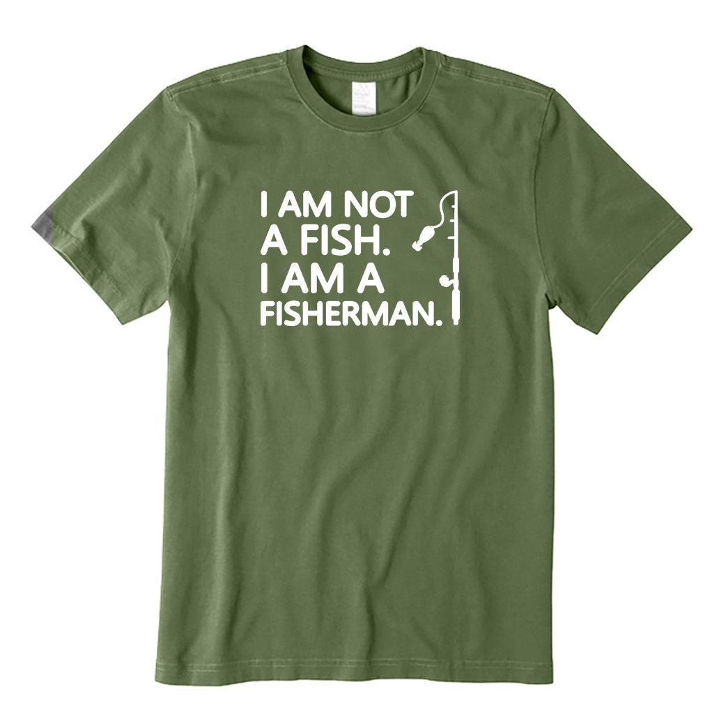 I Am Not A Fish I Am A Fisherman T-Shirt