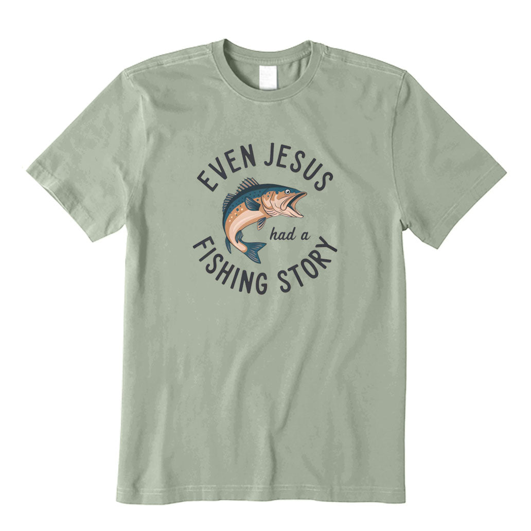 Even Jesus Had A Fishing Story T-Shirt