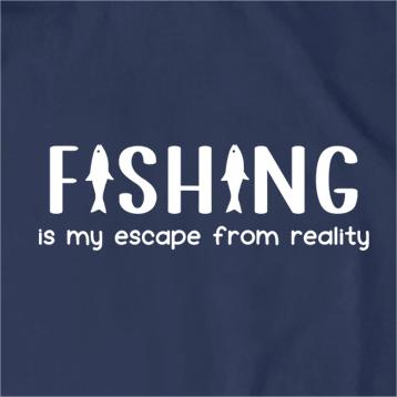 Fishing Is My Escape From Reality T-Shirt