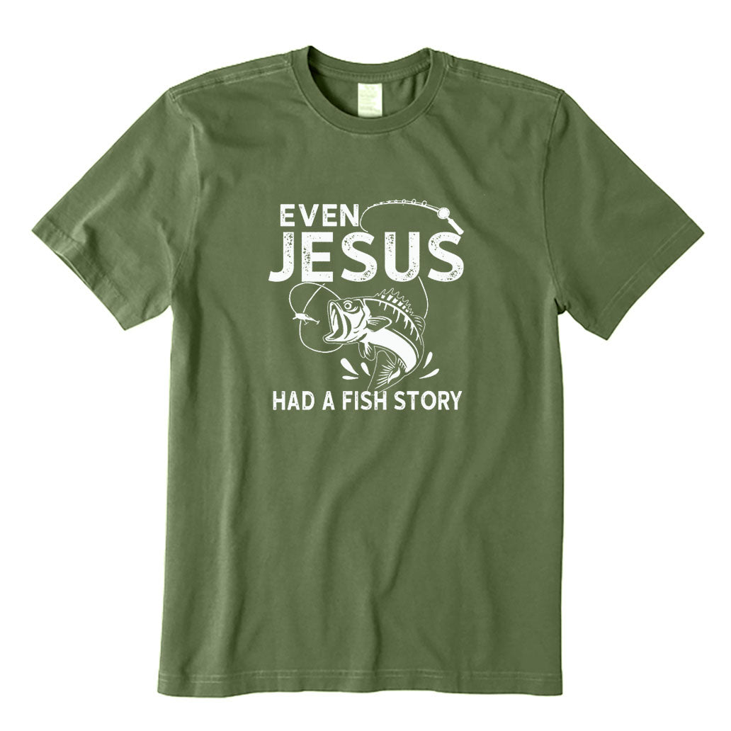 Even Jesus Had A Fish Story T-Shirt