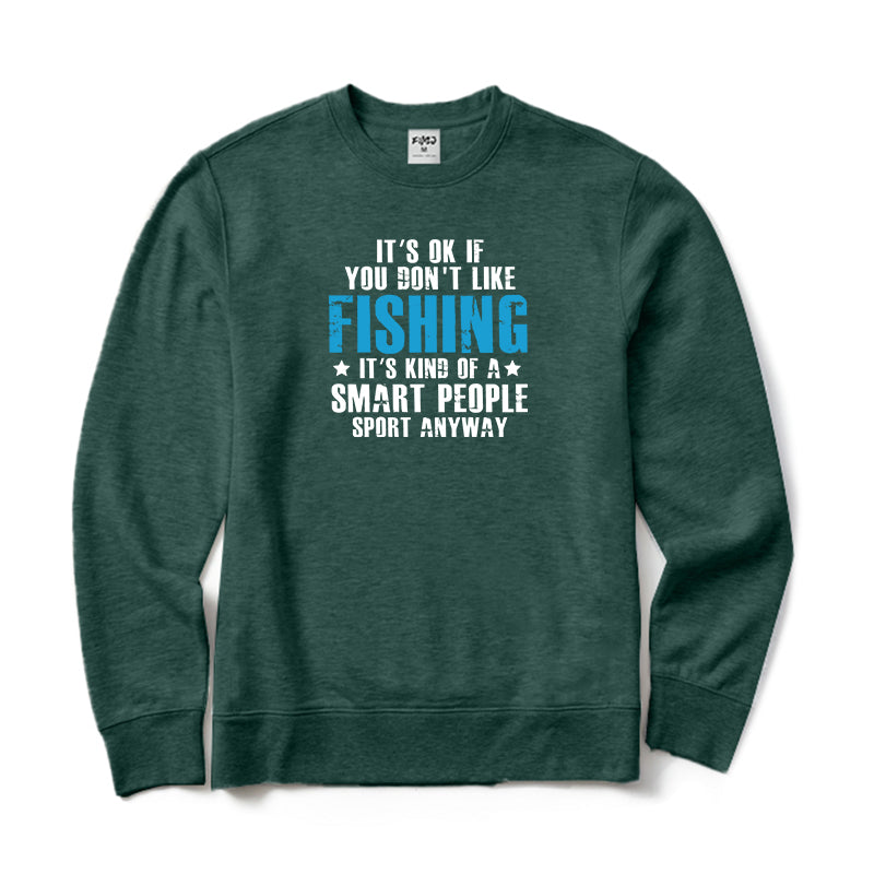 It's Ok If You Don't Like Fishing Crewneck Sweatshirt