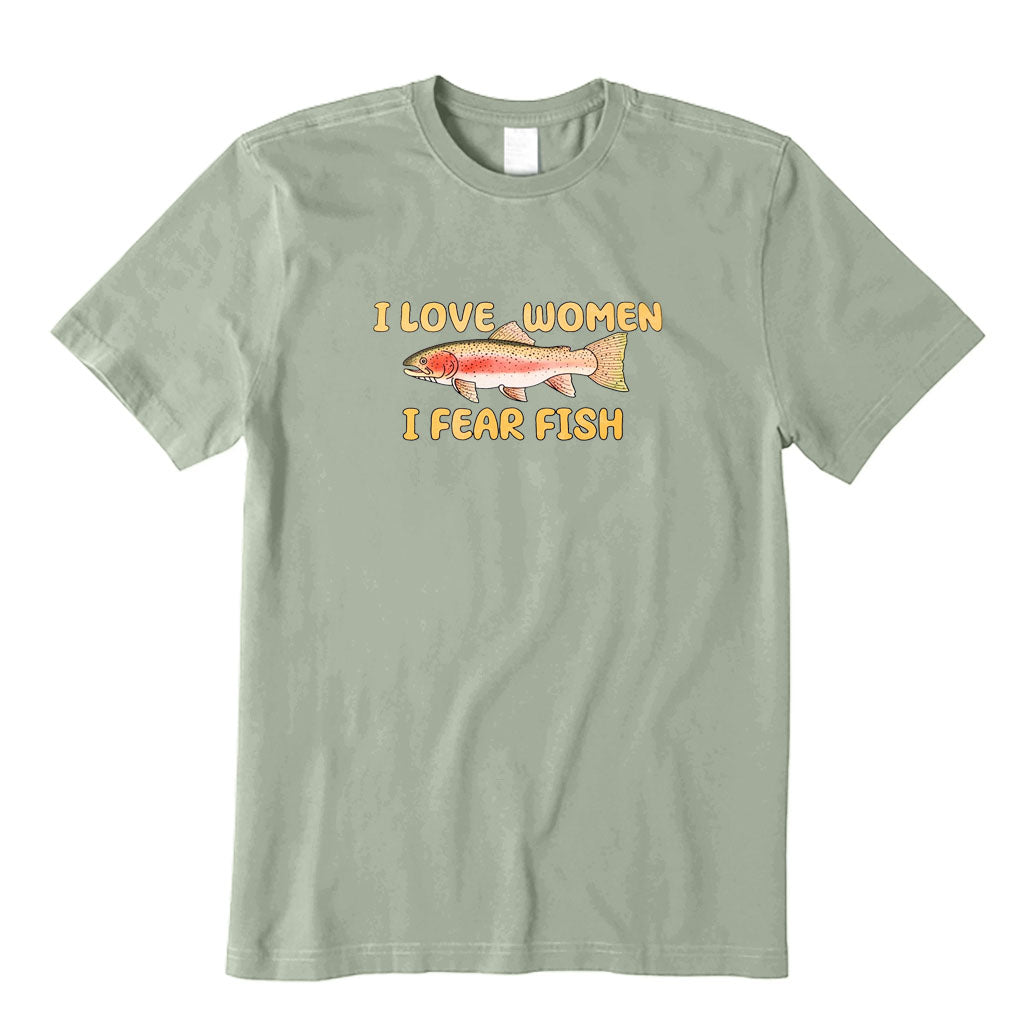 I Love Women I Fear Fish T-Shirt