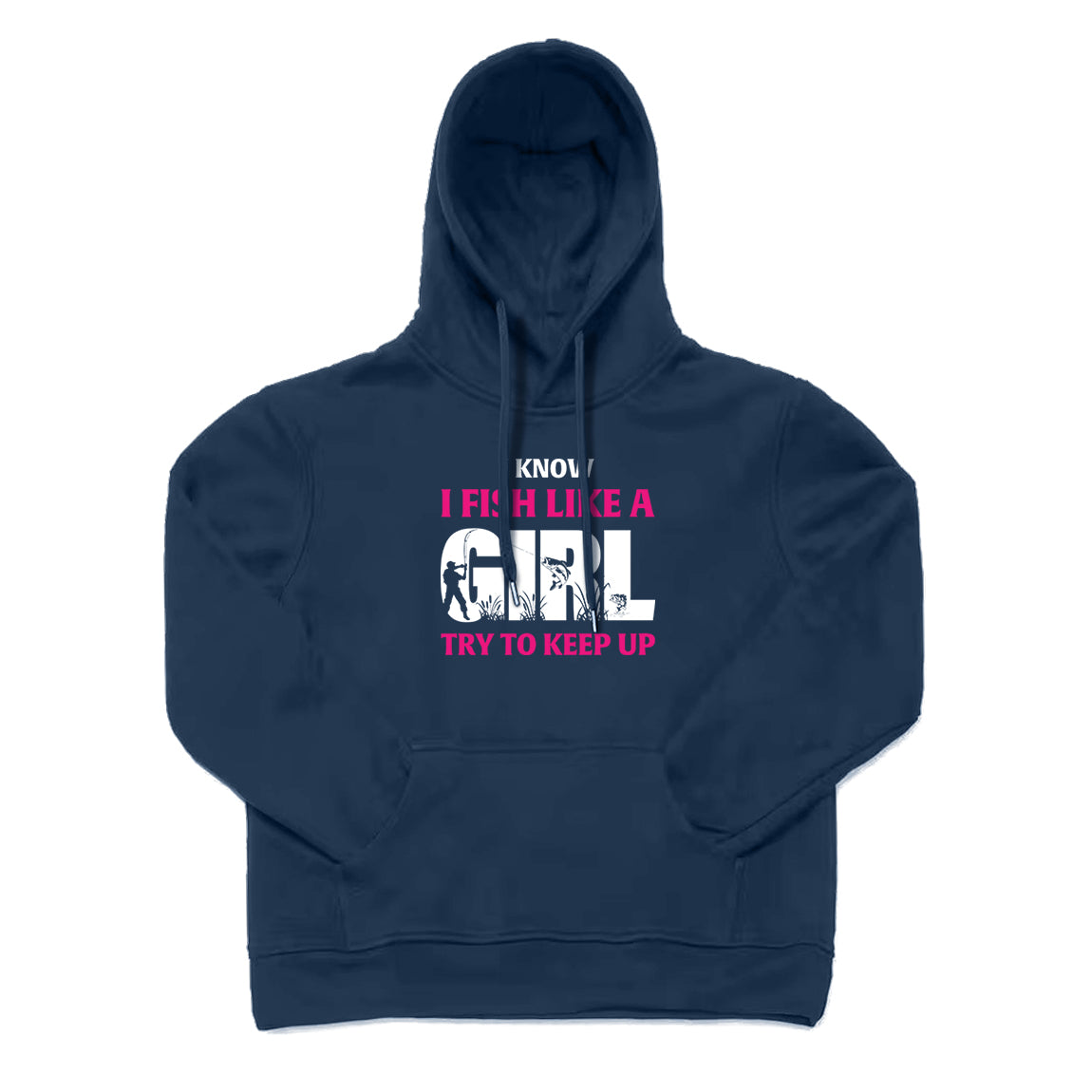 I Know I Fish Like  A Girl Try To Keep Up Hoodie