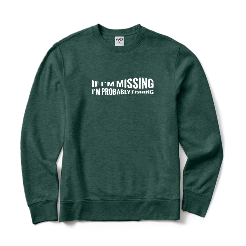 If I'm Missing I'm Probably Fishing Crewneck Sweatshirt