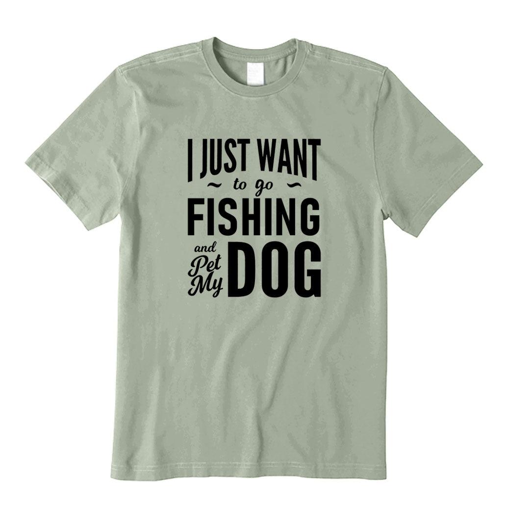 I Just Want to Go Fishing and Pet My Dog T-Shirt