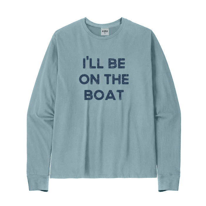 I'll Be on The Boat Long Sleeve T-Shirt