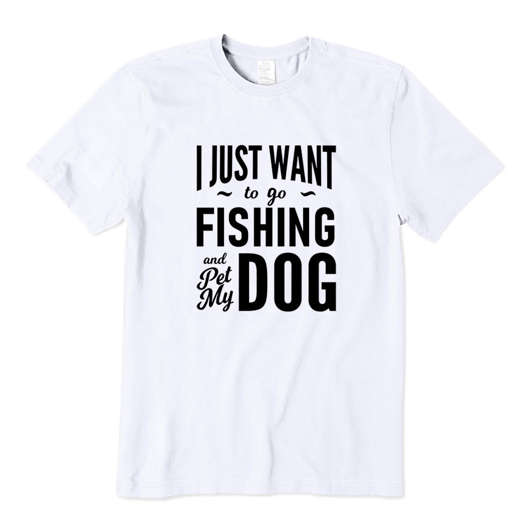 I Just Want to Go Fishing and Pet My Dog T-Shirt