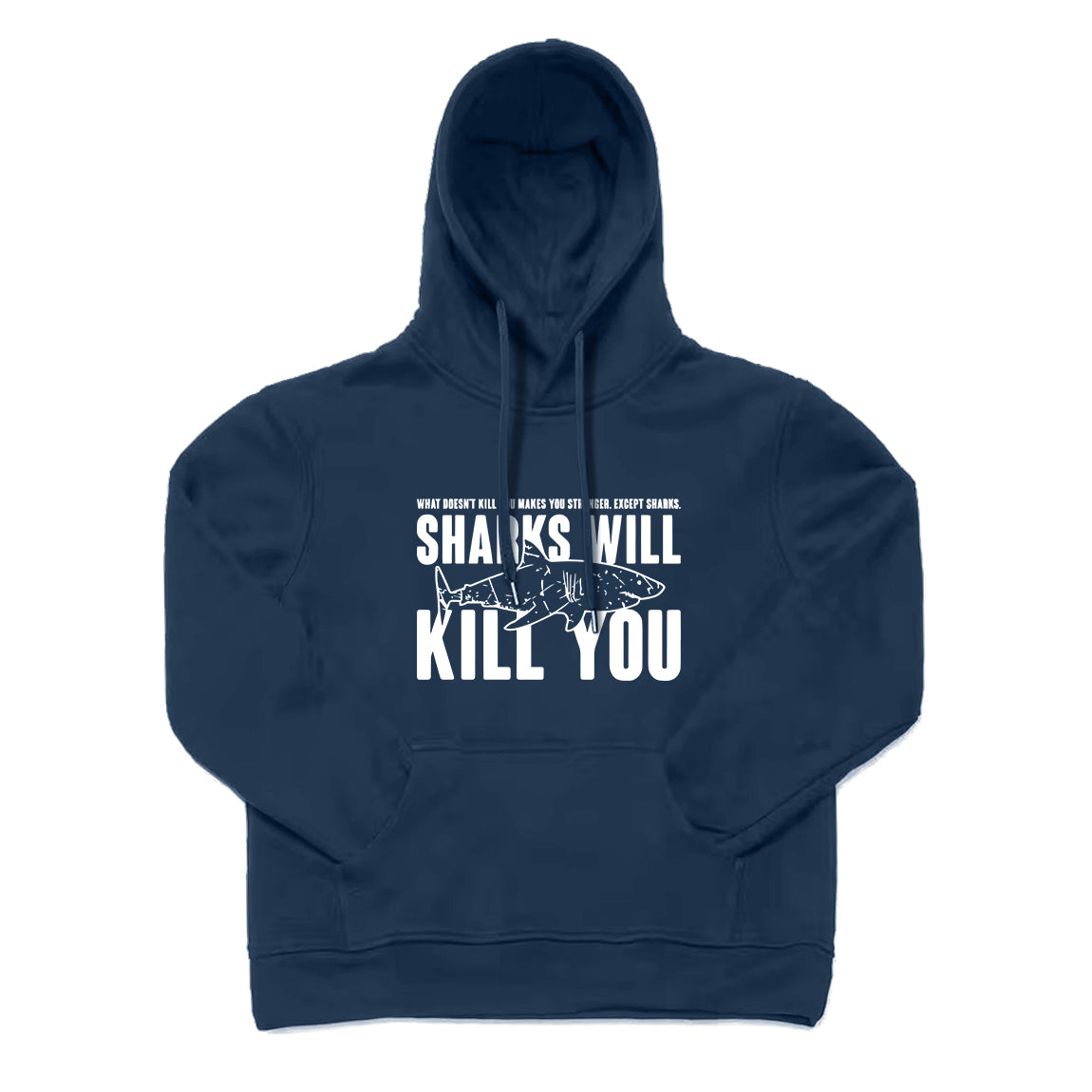 Sharks Will Kill You Hoodie