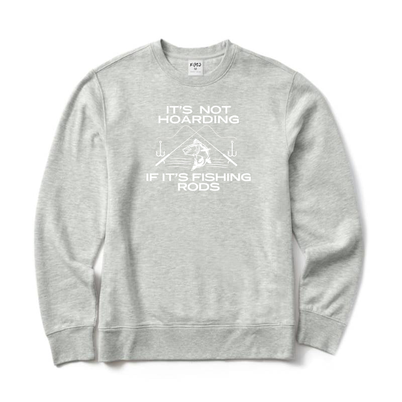 It’s not hoarding if it’s fishing rods Crewneck Sweatshirt