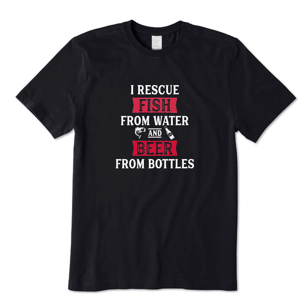 I Rescue Fish From Water and Beer From Bottles T-Shirt