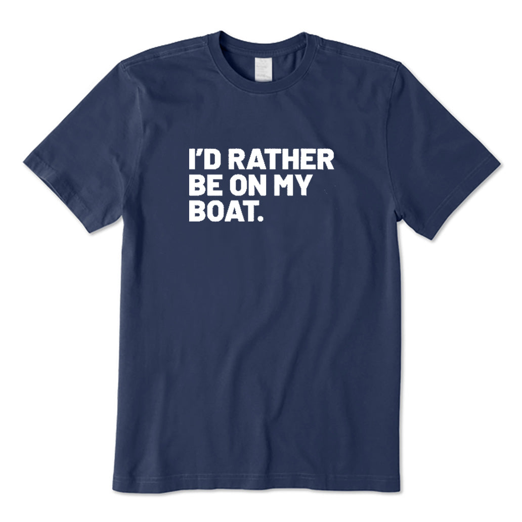 I'd Rather Be on My Boat T-Shirt