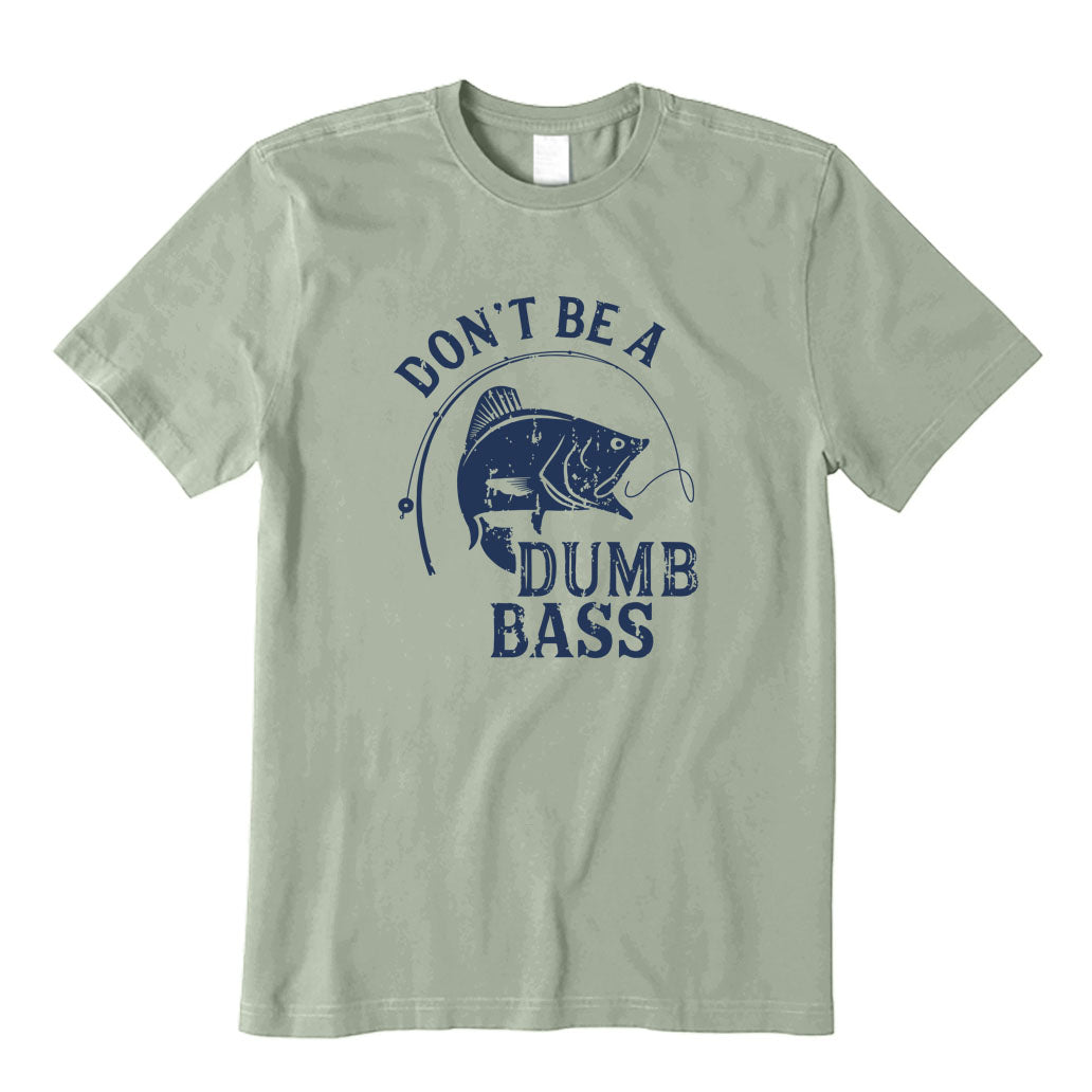 Don't Be A Dumb Bass T-Shirt