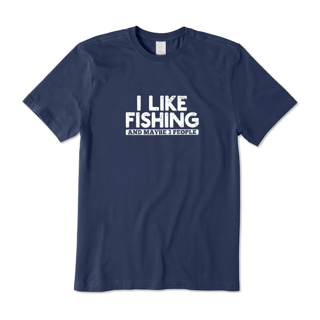 I Like Fishing And Maybe 3 People T-Shirt