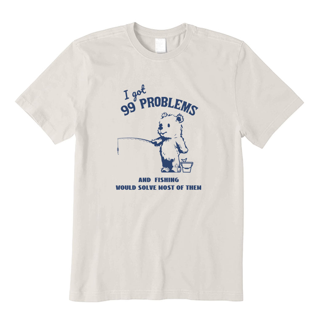 Fishing Would Solve Most of Them T-Shirt