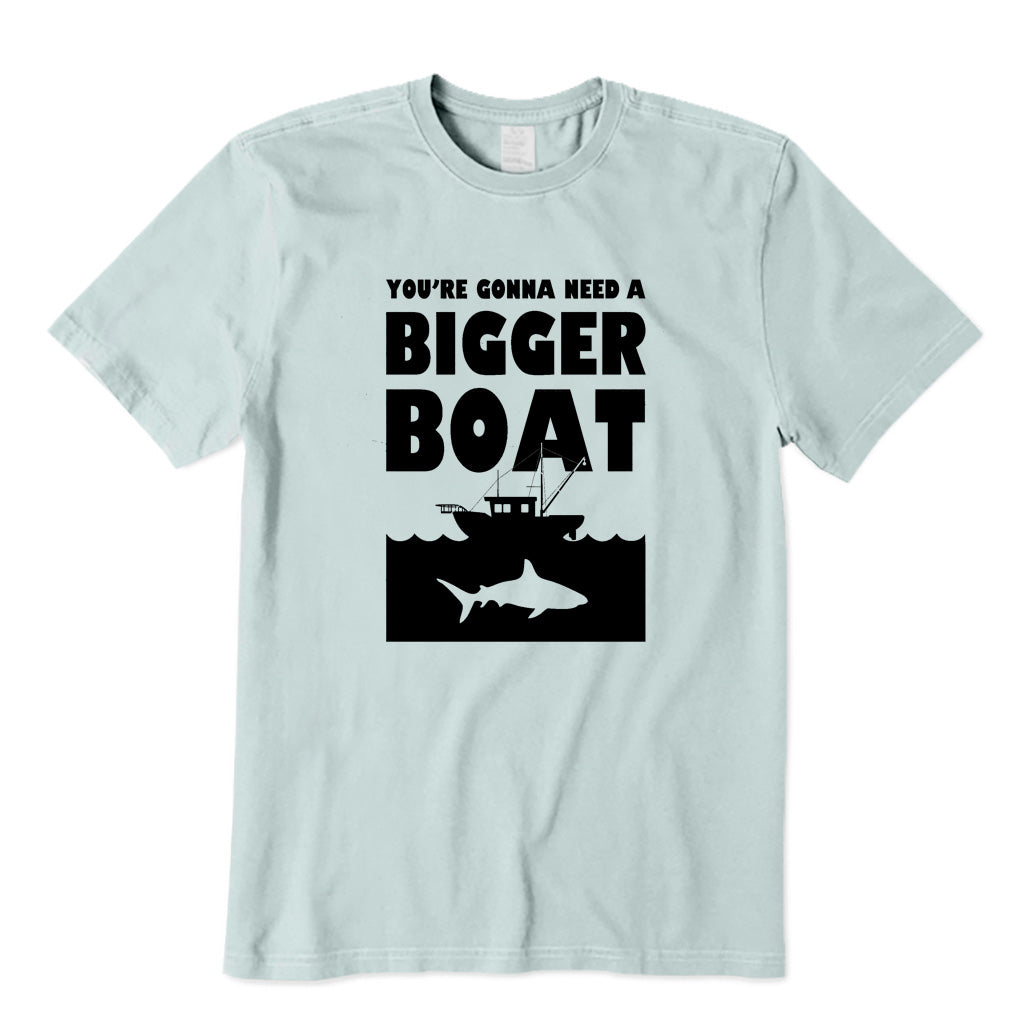 You're Gonna Need A Bigger Boat T-Shirt