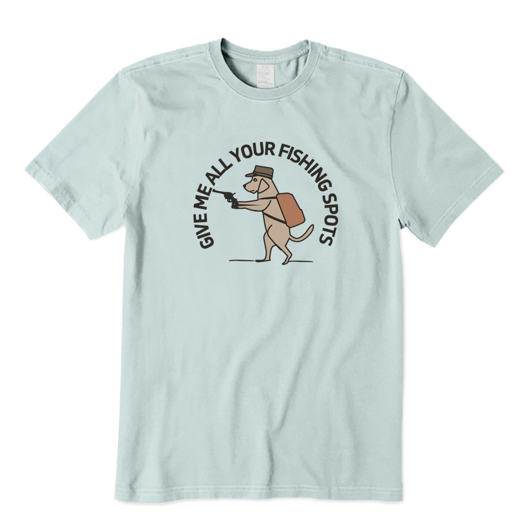 Give Me All Your Fishing Spot T-Shirt