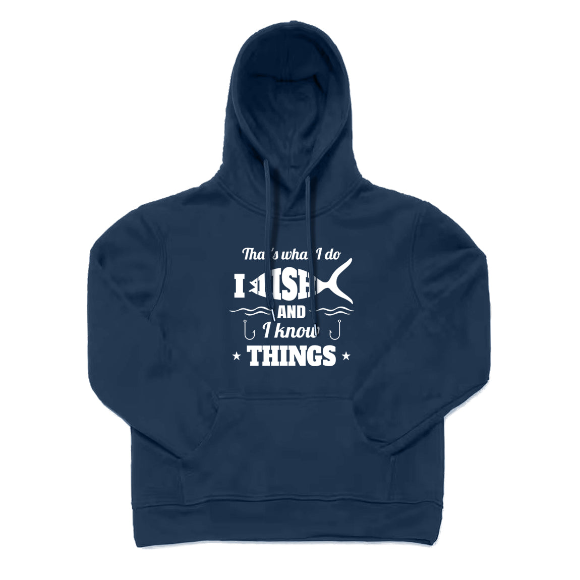 I Fishing and I Know Things Hoodie