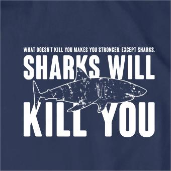 Sharks Will Kill You T-Shirt