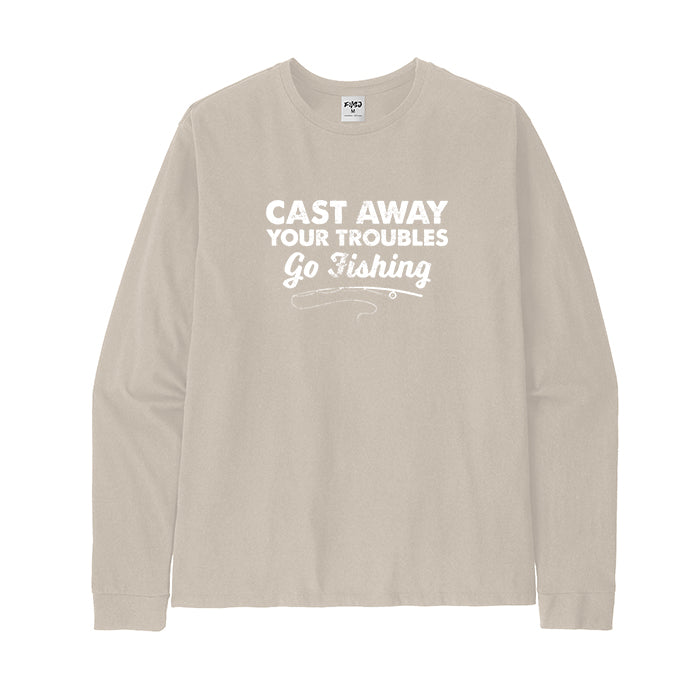 Cast Away Your Troubles Go Fishing Long Sleeve T-Shirt