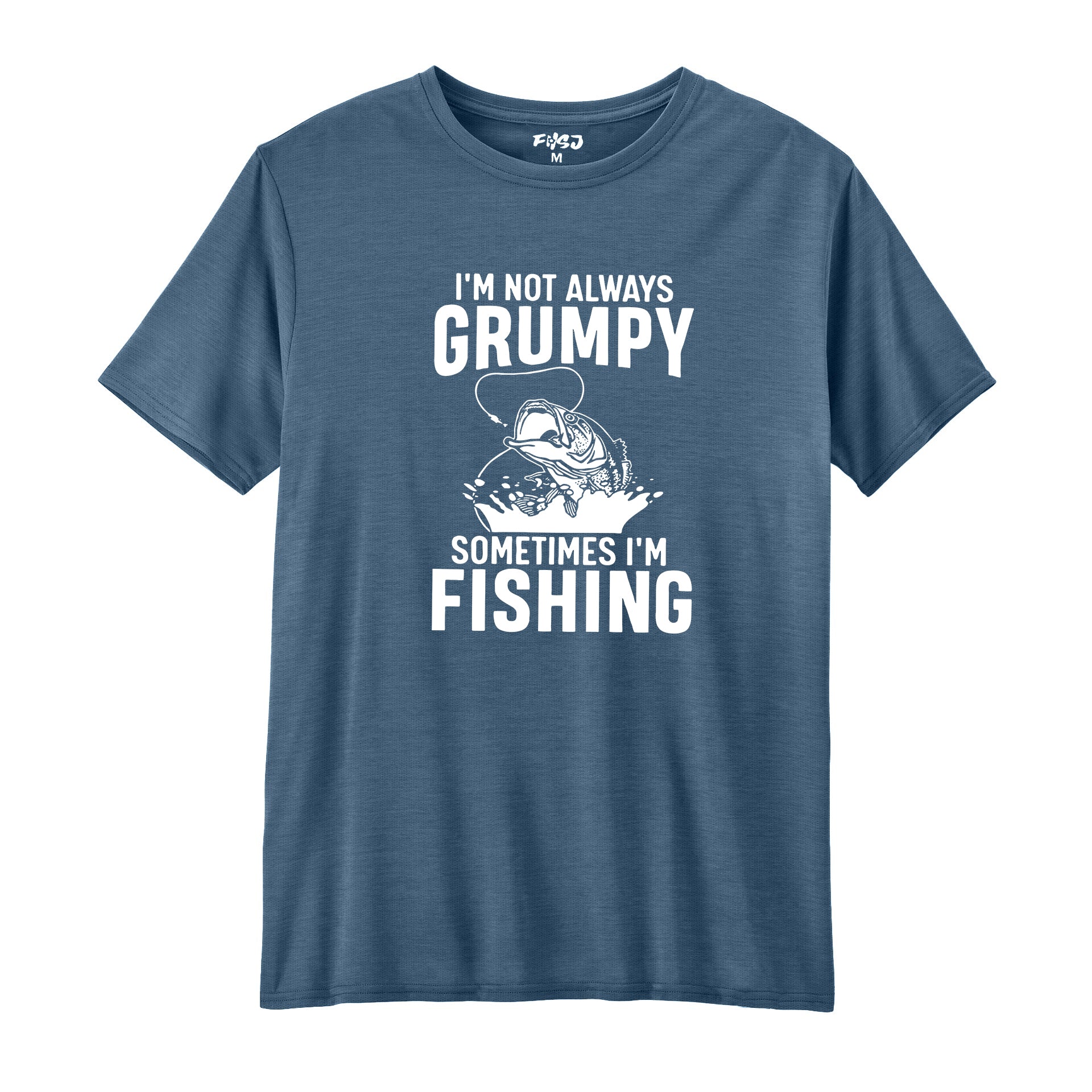 I'm Not Always Grumpy Sometimes I'm Fishing  Performance T-SHIRT