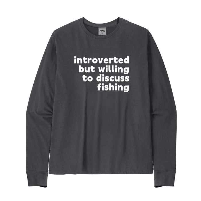 INTROVERTED BUT WILLING TO DISCUSS FISHING Long Sleeve T-Shirt