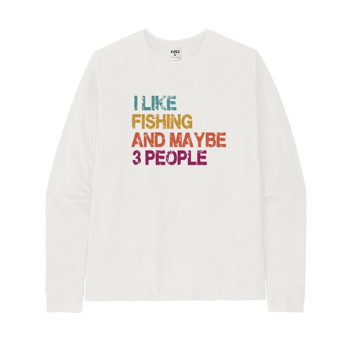 I Like Fishing and Maybe 3 People Long Sleeve T-Shirt