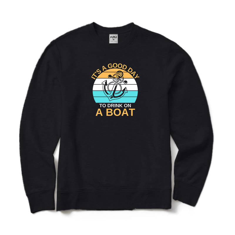 It's A Good Day To Drink on A Boat Crewneck Sweatshirt