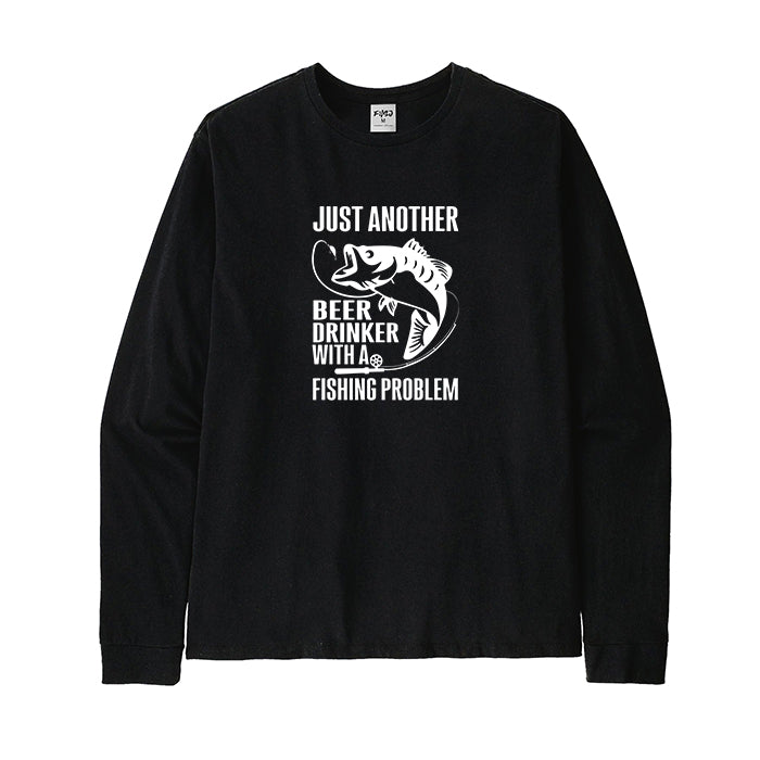 JUST ANOTHER BEER DRINKER WITH A FISHING PROBLEM Long Sleeve T-Shirt