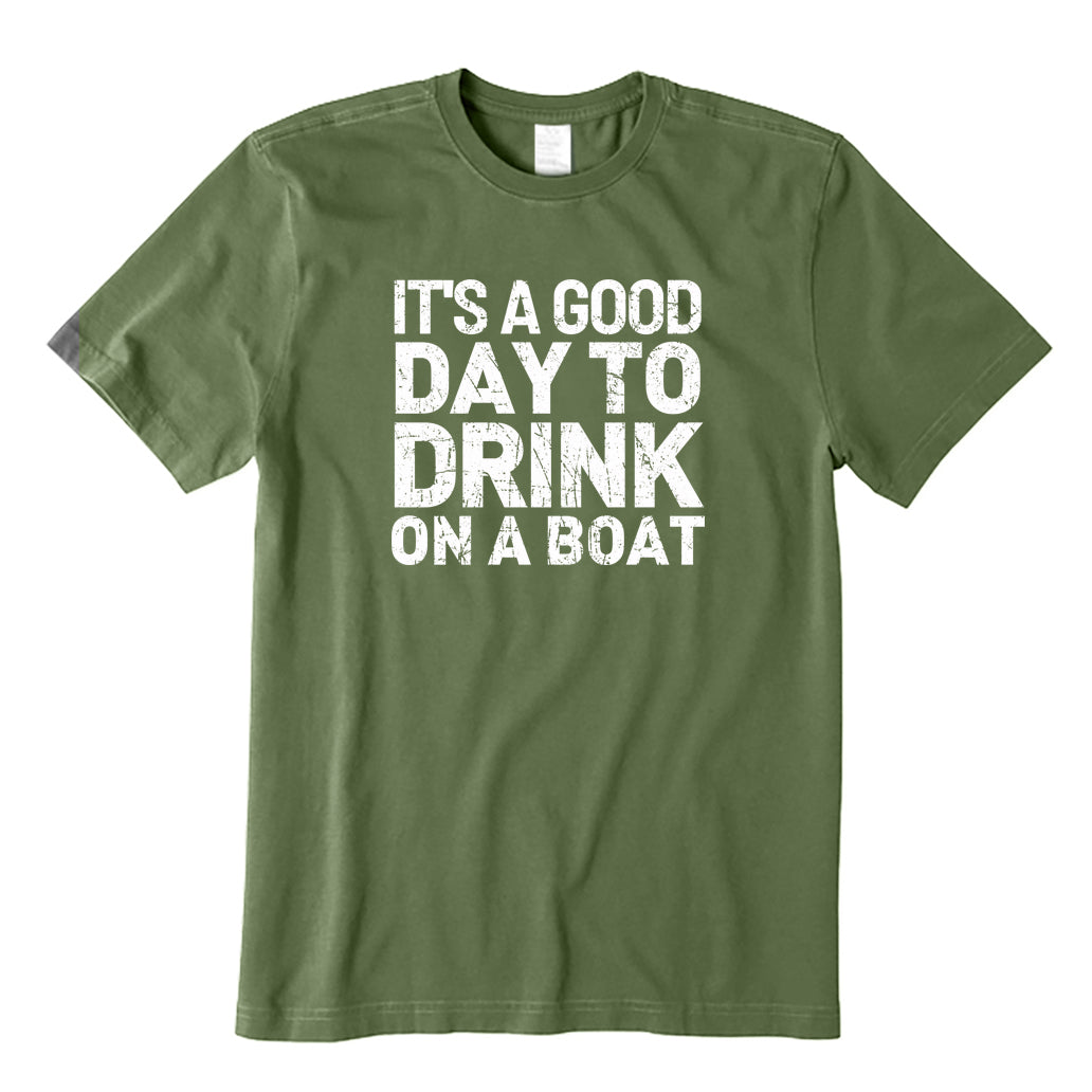 It's A Good Day To Drink On A Boat T-Shirt