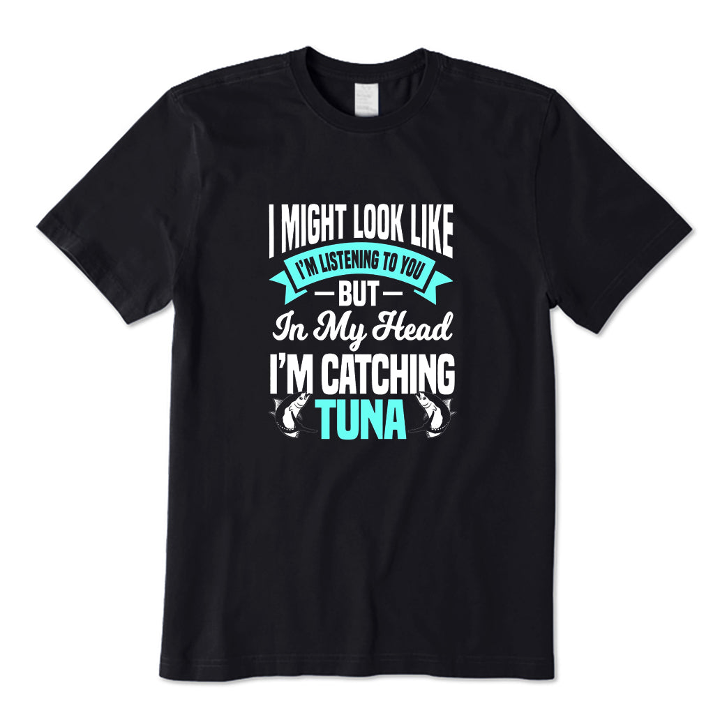 I'm Catching Tuna T-Shirt