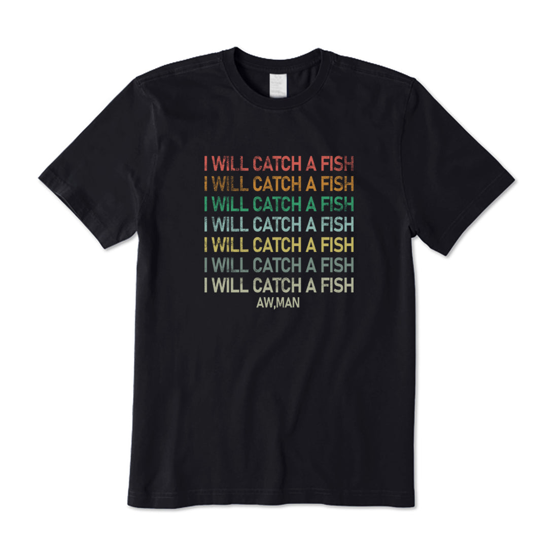 I Will Catch A Fish T-Shirt