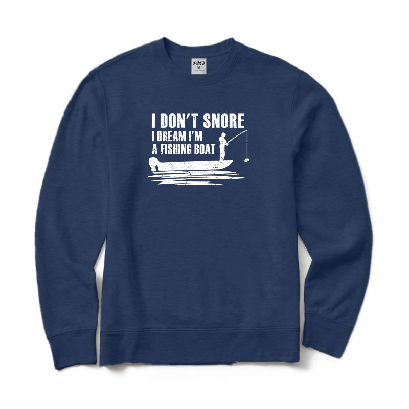 I Don't Snore I Dream I'm A Fishing Boat Crewneck Sweatshirt